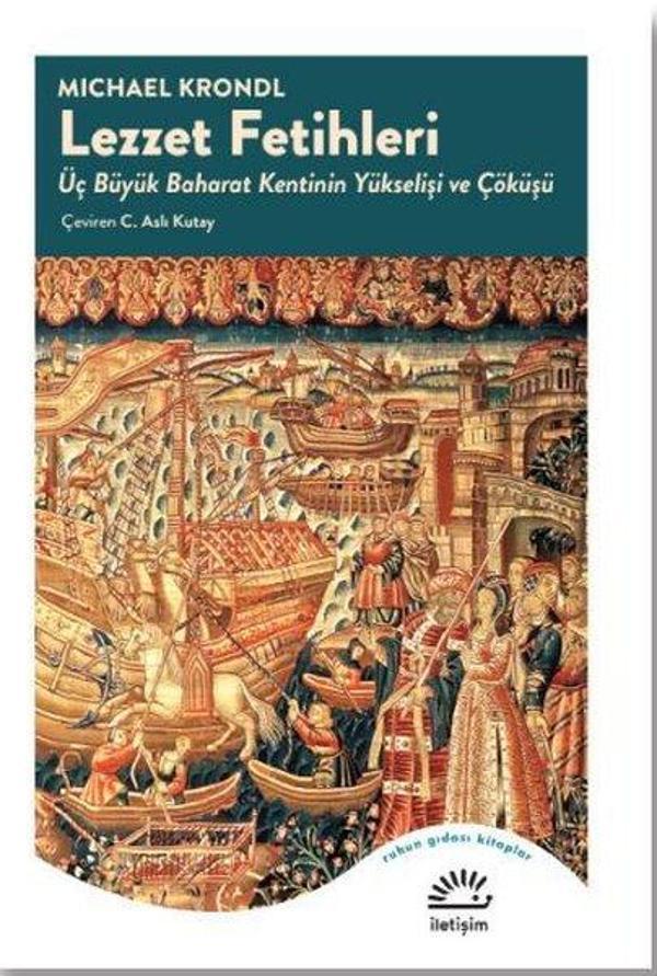Lezzet Fetihleri - Üç Büyük Baharat Kentinin Yükselişi ve Çöküşü - İletişim Yayınları - Image 1