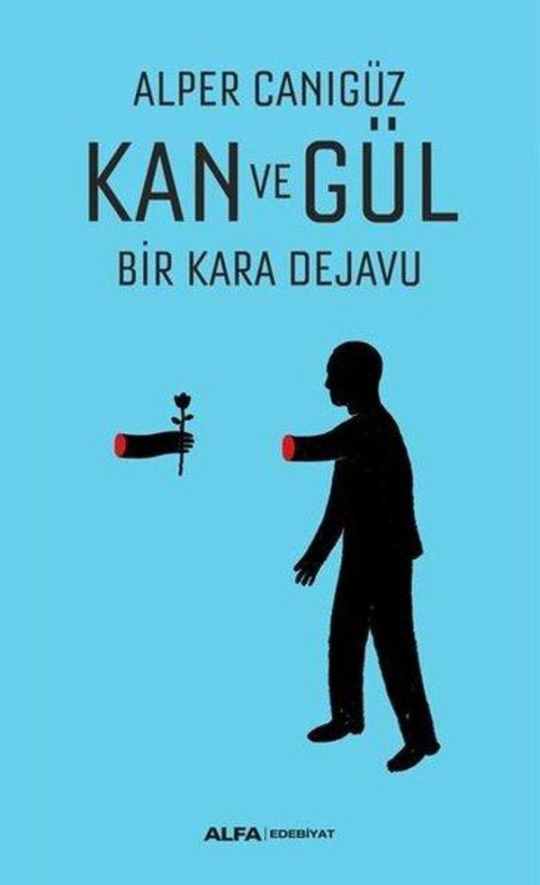 Kan ve Gül Bir Kara Dejavu - Alfa Yayıncılık - Image 1