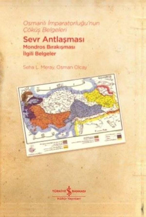 Osmanlı İmparatorluğu'nun Çöküş Belgeleri - Sevr Antlaşması-Mondros Bırakışması İlgili Belgeler - İş Bankası Kültür Yayınları - Image 1