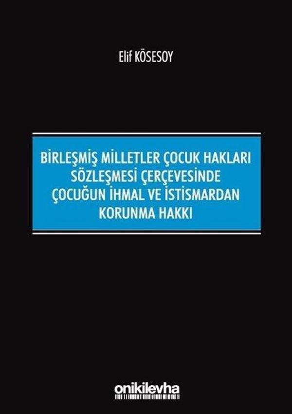 Birleşmiş Milletler Çocuk Hakları Sözleşmesi Çerçevesinde Çocuğun İhmal Ve İstismardan Korunma Hakkı - On İki Levha Yayıncılık - Image 1