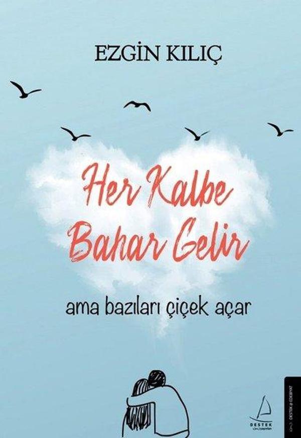 Her Kalbe Bahar Gelir Ama Bazıları Çiçek Açar - Destek Yayınları - Image 1