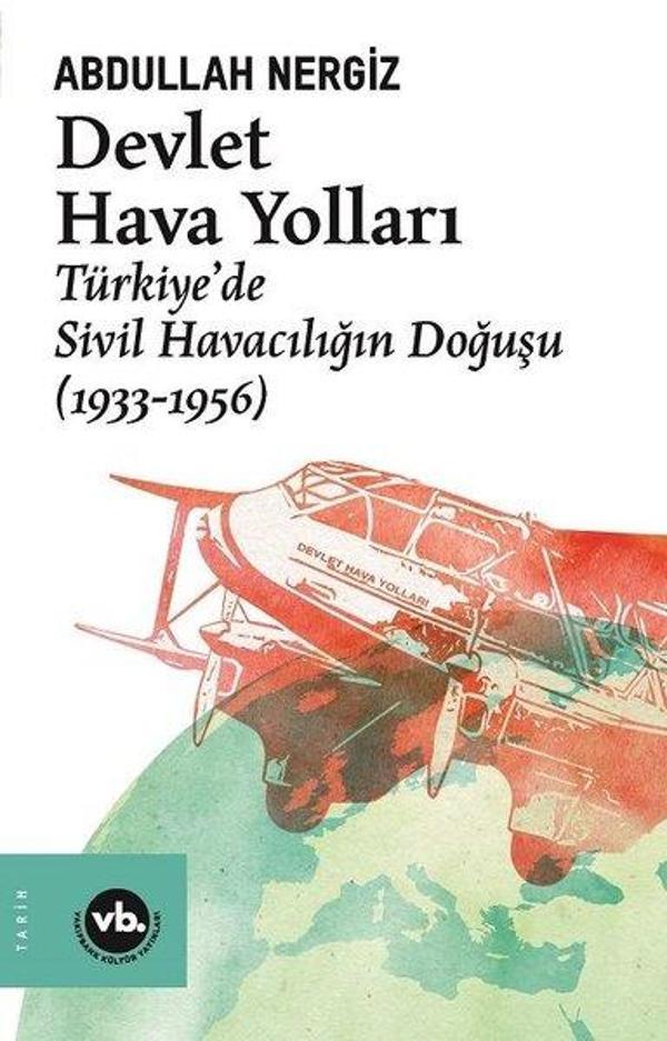 Devlet Hava Yolları: Türkiyede Sivil Havacılığın Doğuşu 1933 - 1956 - VakıfBank Kültür Yayınları - Image 1