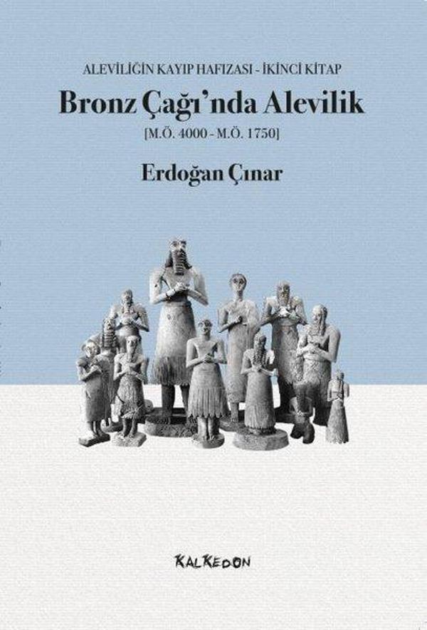 Bronz Çağında Alevilik: Aleviliğin Kayıp Hafızası İkinci Kitap - Kalkedon - Image 1