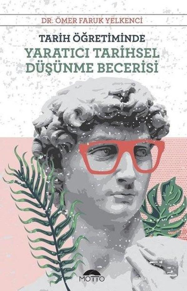 Tarih Öğretiminde Yaratıcı Tarihsel Düşünme Becerisi - Motto Yayınları - Image 1