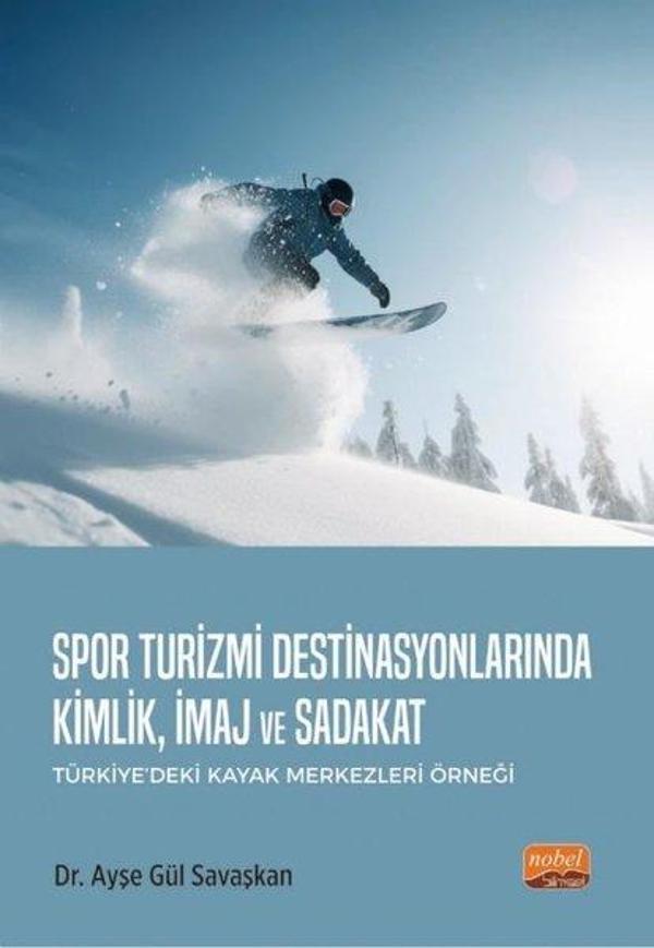 Spor Turizmi Destinasyonlarında Kimlik, İmaj ve Sadakat - Türkiye'deki Kayak Merkezleri Örneği - Nobel Bilimsel Eserler - Image 1