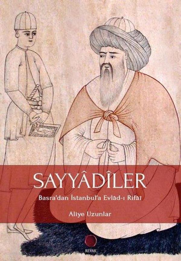 Sayyadiler: Basradan İstanbula Evlad-ı Rifai - Revak Kitabevi - Image 1