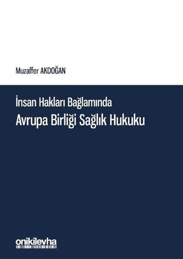İnsan Hakları Bağlamında Avrupa Birliği Sağlık Hukuku - On İki Levha Yayıncılık - Image 1
