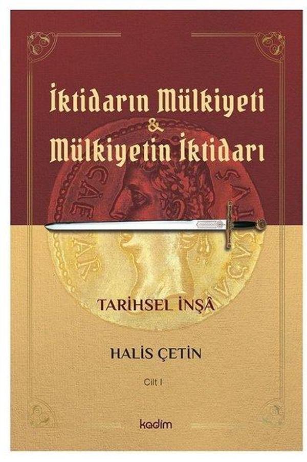 İktidarın Mülkiyeti ve Mülkiyetin İktidarı - Cilt 1 -Tarihsel İnşa - Kadim - Image 1