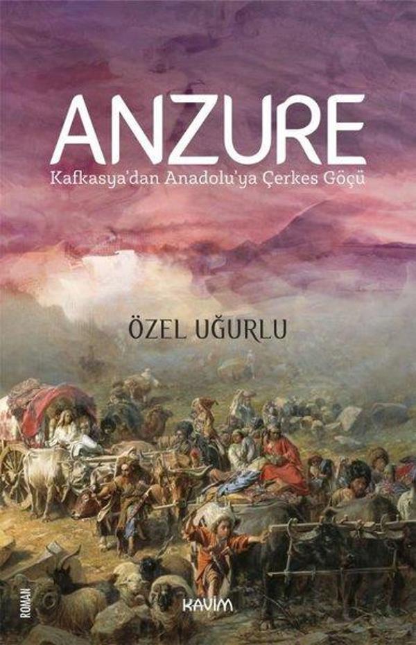 Anzure - Kafkasya'dan Anadolu'ya Çerkes Göçü - Kavim - Image 1