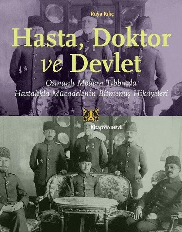 Hasta Doktor ve Devlet - Osmanlı Modern Tıbbında Hastalıkla Mücadelenin Bitmemiş Hikayeleri - Kitap Yayınevi - Image 1