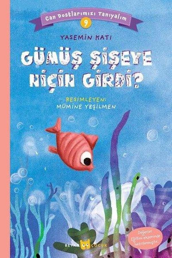 Gümüş Şişeye Niçin Girdi? - Can Dostlarımızı Tanıyalım - 9 - Beyan Çocuk - Image 1
