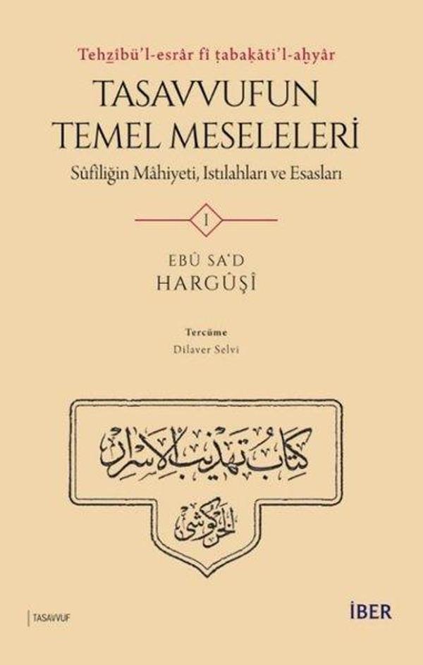 Tasavvufun Temel Meseleleri 1: Sufîliğin Mahiyeti, Istılahları ve Esasları-Tehzibü'l-esrar fi tabaka - İber Yayınları - Image 1