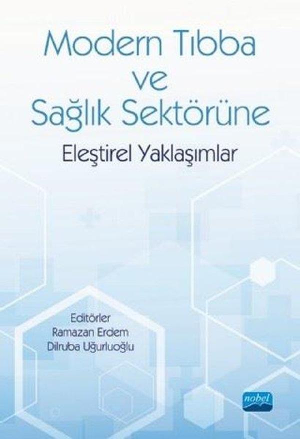 Modern Tıbba ve Sağlık Sektörüne Eleştirel Yaklaşımlar - Nobel Akademik Yayıncılık - Image 1