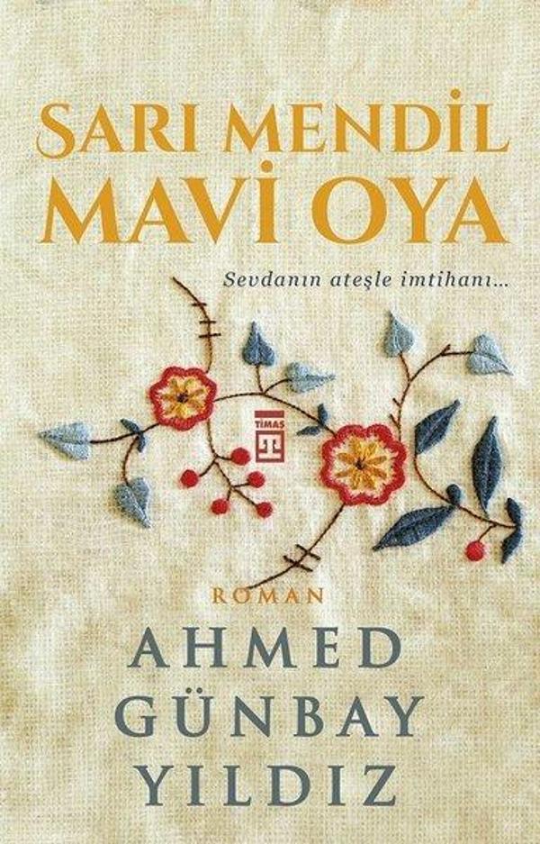 Sarı Mendil Mavi Oya - Sevdanın Ateşle İmtihanı - Timaş Yayınları - Image 1