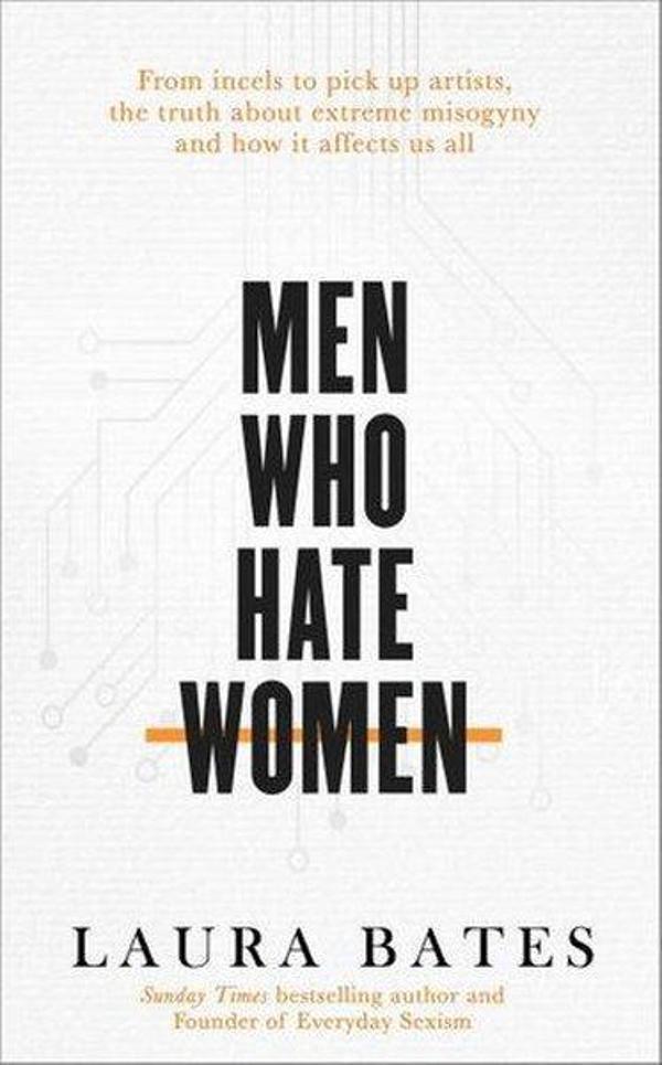 Men Who Hate Women: From incels to pickup artists the truth about extreme misogyny and how it affec - Simon & Schuster - Image 1