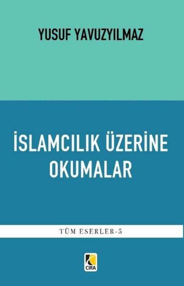 İslamcılık Üzerine Okumalar - Tüm Eserler 5 - Çıra Yayınları - Image 1