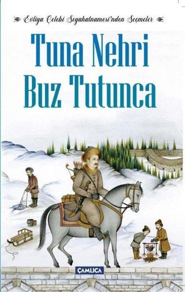 Tuna Nehri Buz Tutunca - Evliya Çelebi Seyahatnamesinden Seçmeler - Çamlıca Basım Yayın - Image 1