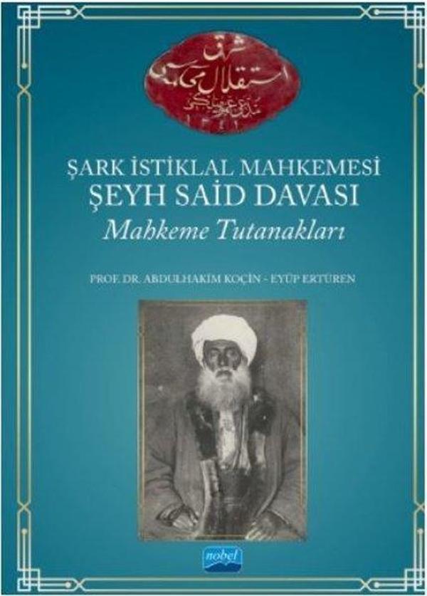 Şark İstiklal Mahkemesi - Şeyh Said Davası - Mahkeme Tutanakları - Nobel Akademik Yayıncılık - Image 1
