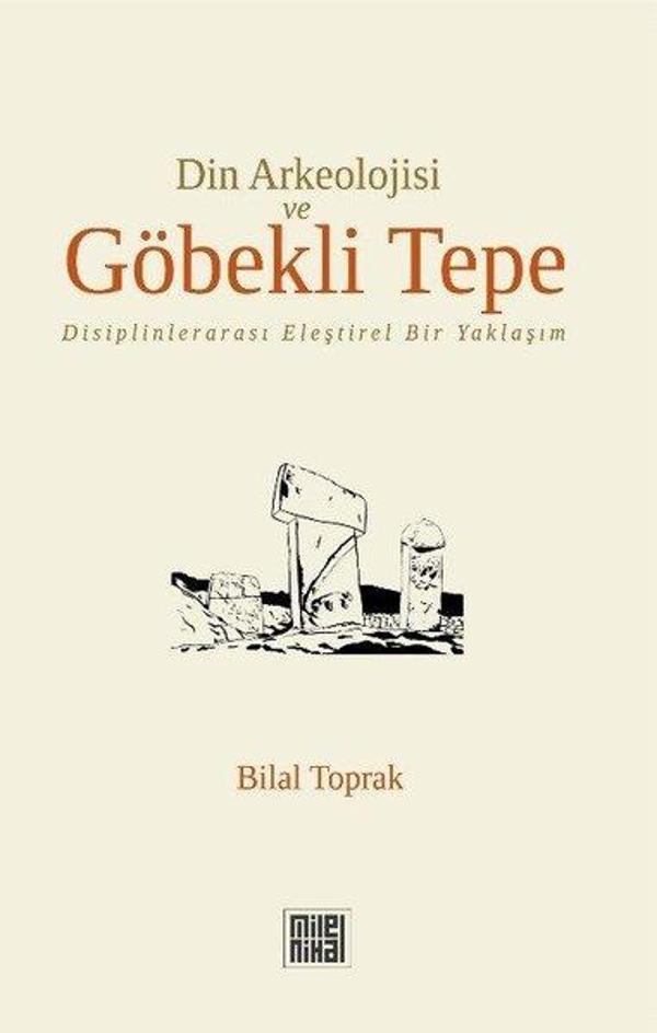 Din Arkeolojisi Ve Göbekli Tepe - Disiplinlerarası Eleştirel Bir Yaklaşım - Milel Nihal - Image 1