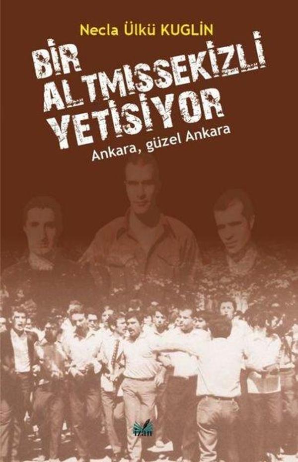 Bir Altmışsekizli Yetişiyor - Ankara Güzel Ankara - İzan Yayıncılık - Image 1