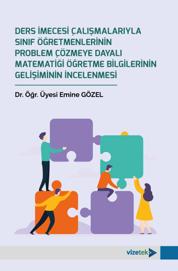 Ders İmecesi Çalışmalarıyla Sınıf Öğretmenlerinin Problem Çözmeye Dayalı Matematiği Öğretme Bilgiler - Vizetek Yayınları - Image 1