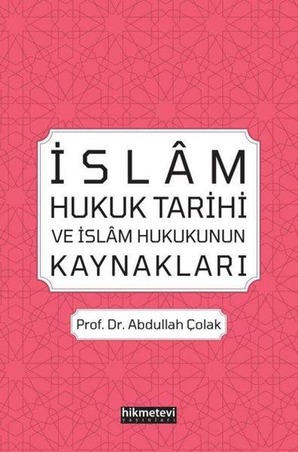 İslam Hukuk Tarihi ve İslam Hukukunun Kaynakları - Hikmetevi Yayınları - Image 1