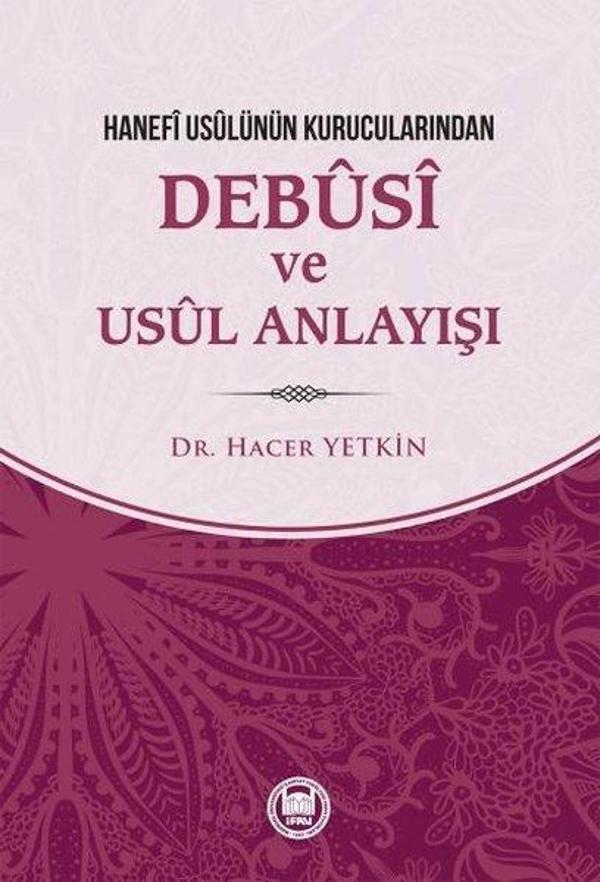 Hanefi Usulünün Kurucularından Debusi Ve Usul Anlayışı - M. Ü. İlahiyat Fakültesi Vakfı Yayı - Image 1