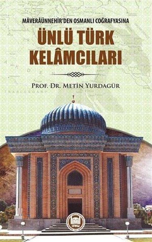 Ünlü Türk Kelamcıları - Maveraünnehirden Osmanlı Coğrafyasına - M. Ü. İlahiyat Fakültesi Vakfı Yayı - Image 1