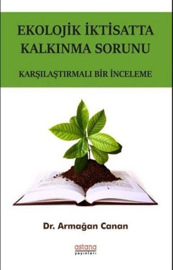 Ekolojik İktisatta Kalkınma Sorunu - Karşılaştırmalı Bir İnceleme - Astana Yayınları - Image 1