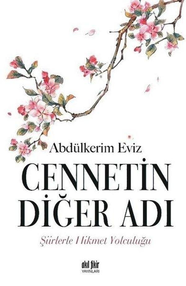 Cennetin Diğer Adı - Şiirlerle Hikmet Yolculuğu - Akıl Fikir Yayınları - Image 1