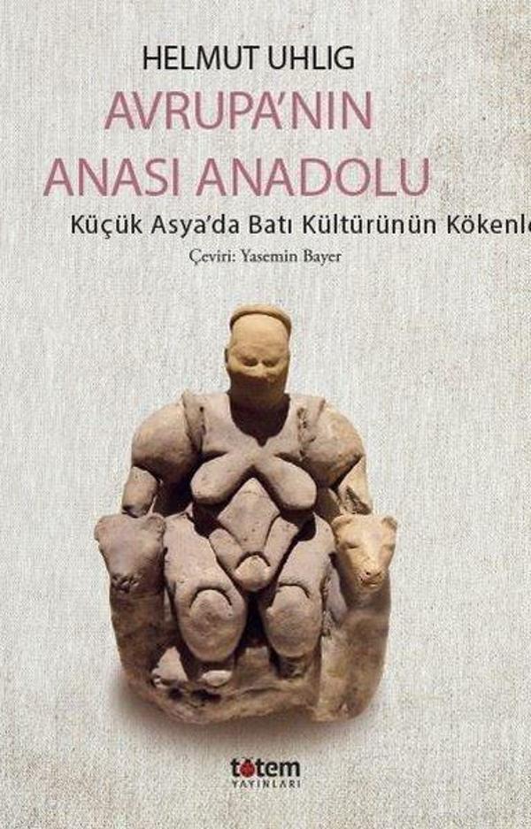 Avrupa'nın Anası Anadolu - Küçük Asya'da Batı Kültürünün Kökenleri - Totem - Image 1