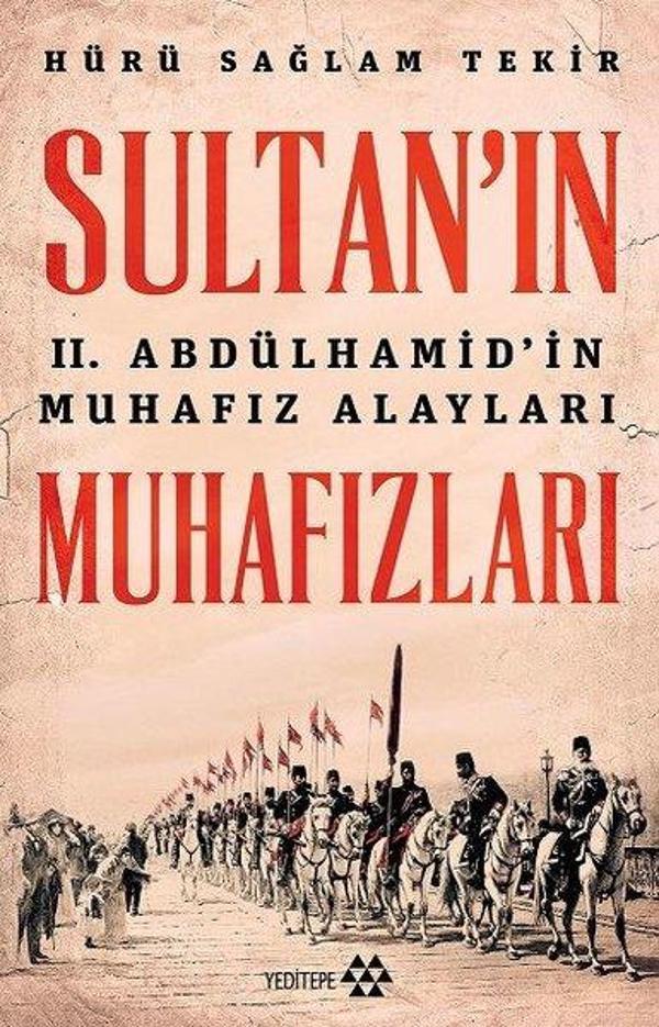 Sultan'ın 2. Abdülhamid'in Muhafız Alayları Muhafızları - Yeditepe Yayınevi - Image 1