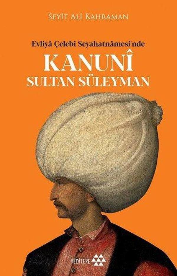 Kanuni Sultan Süleyman - Evliya Çelebi Seyahatnamesinde - Yeditepe Yayınevi - Image 1