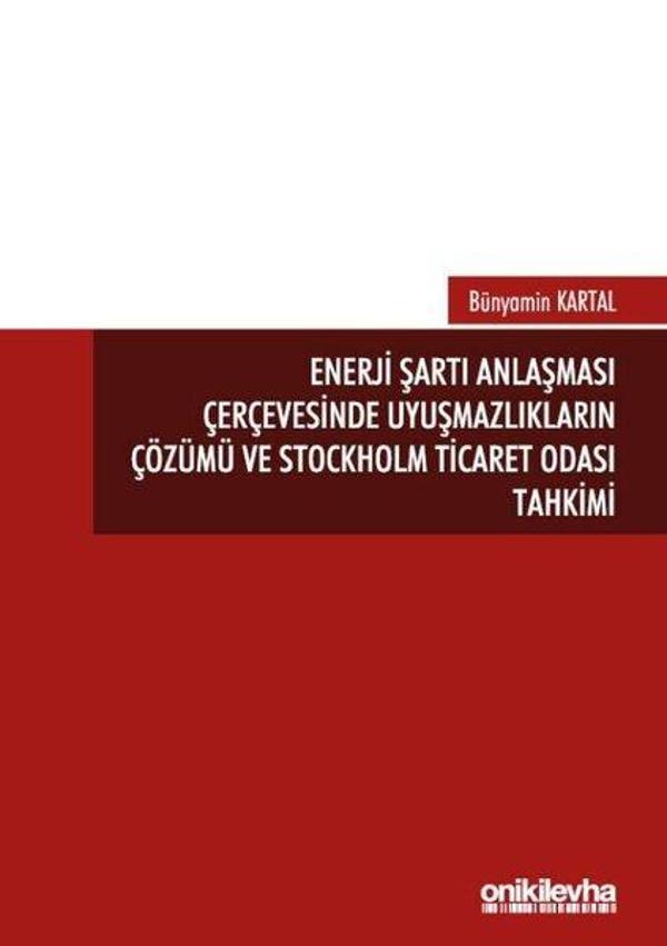 Enerji Şartı Anlaşması Çerçevesinde Uyuşmazlıkların Çözümü ve Stockholm Ticaret Odası Tahkimi - On İki Levha Yayıncılık - Image 1