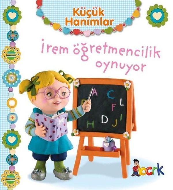Küçük Hanımlar - İrem Öğretmencilik Oynuyor - Bıcırık Yayınları - Image 1