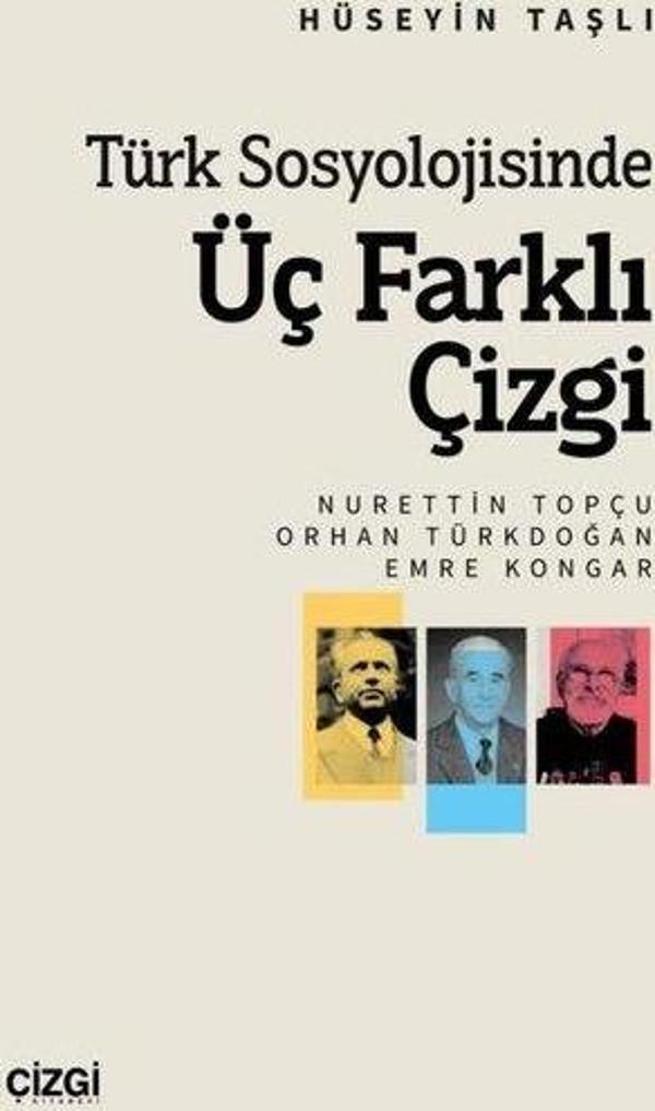Türk Sosyolojisinde Üç Farklı Çizgi: Nurettin Topçu - Orhan Türkdoğan - Emre Kongar - Çizgi Kitabevi - Image 1