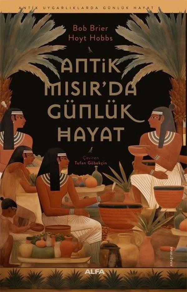 Antik Mısır'da Günlük Hayat - Antik Uygarlıklarda Günlük Hayat - Alfa Yayıncılık - Image 1