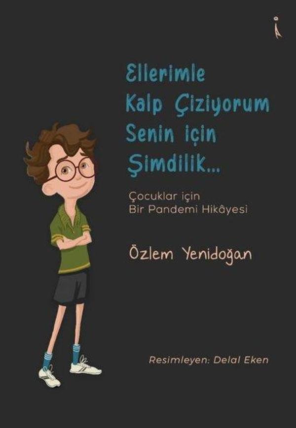 Ellerimle Kalp Çiziyorum Senin İçin Şimdilik - Çocuklar İçin Bir Pandemi Hikayesi - İkinci Adam Yayınları - Image 1