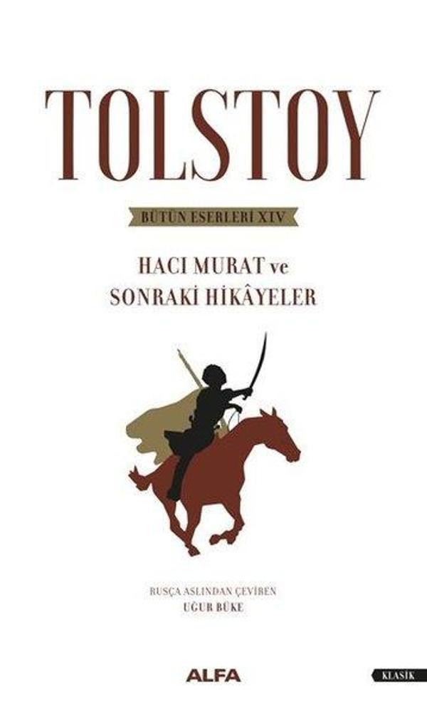 Tolstoy Bütün Eserleri 14 - Hacı Murat ve Sonraki Hikayeler - Alfa Yayıncılık - Image 1