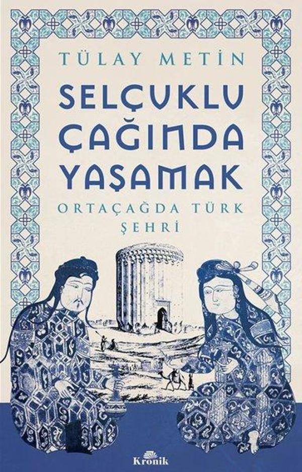 Selçuklu Çağında Yaşamak - Ortaçağda Türk Şehri - Kronik Kitap - Image 1