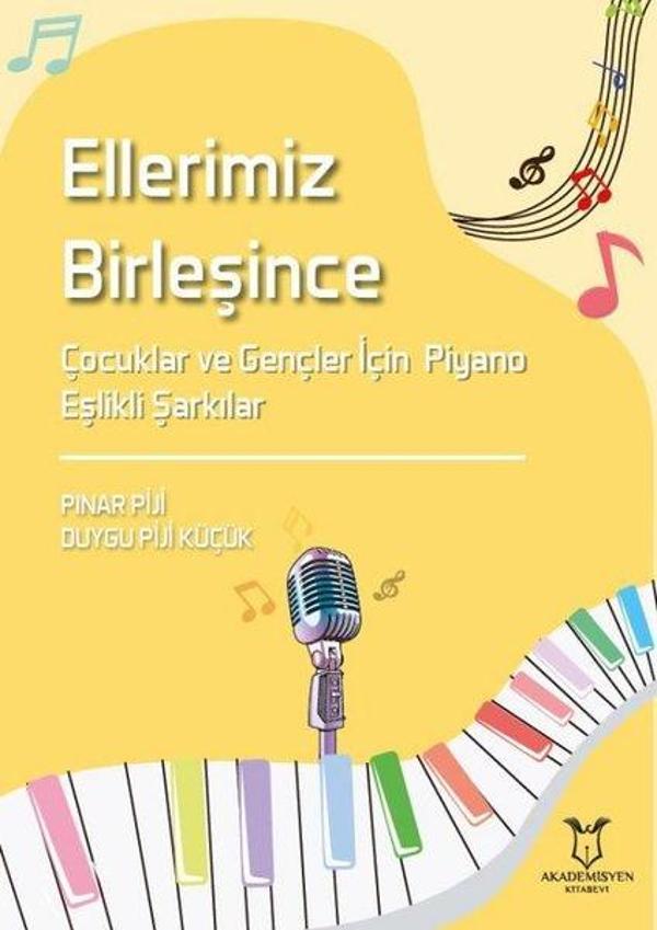 Ellerimiz Birleşince - Çocuklar veGençler İçin Piyano Eşlikli Şarkılar - Akademisyen Kitabevi - Image 1