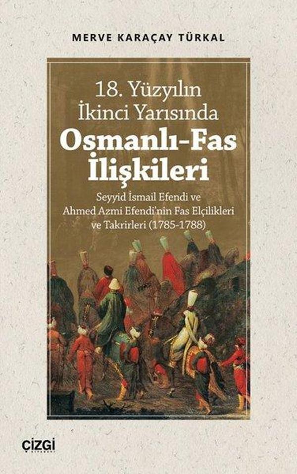 18. Yüzyılın İkinci Yarısında Osmanlı-Fas İlişkileri - Çizgi Kitabevi - Image 1