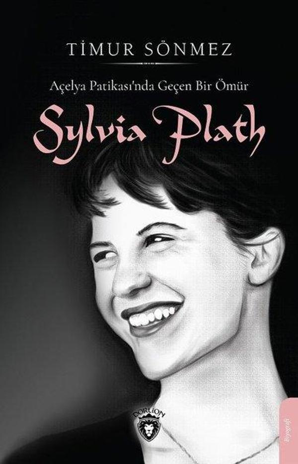 Açelya Patikasında Geçen Bir Ömür: Sylvia Plath - Dorlion Yayınevi - Image 1