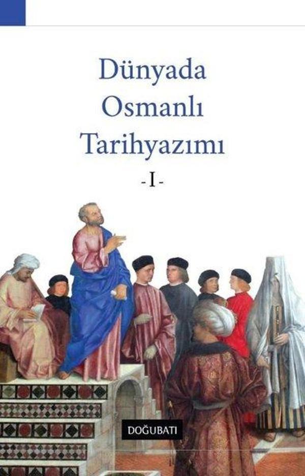 Dünyada Osmanlı Tarih Yazımı - 1 - Doğu Batı Yayınları - Image 1