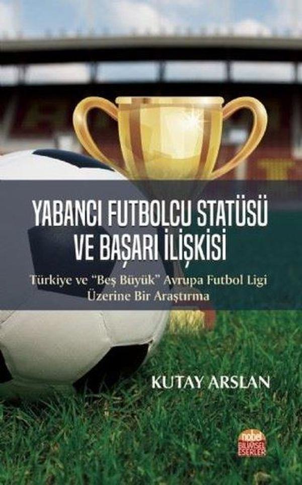 Yabancı Futbolcu Statüsü ve Başarı İlişkisi - Nobel Bilimsel Eserler - Image 1