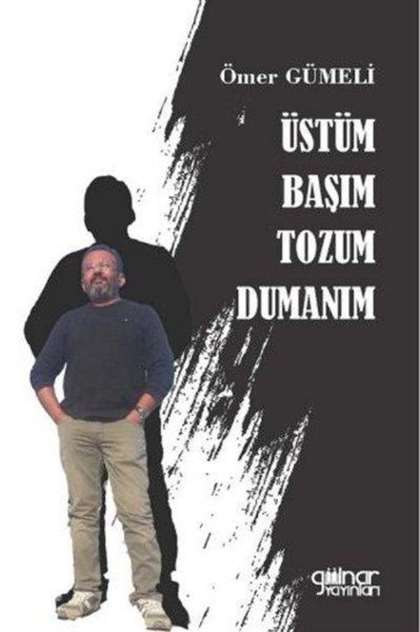 Üstüm Başım Tozum Dumanım - Gülnar Yayınları - Image 1