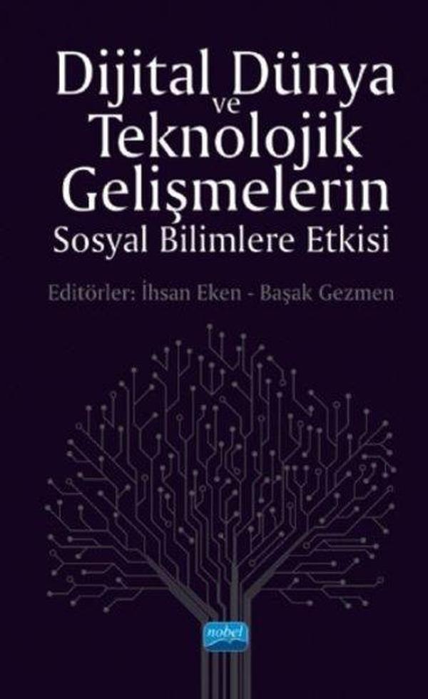 Dijital Dünya ve Teknolojik Gelişmelerin Sosyal Bilimlere Etkisi - Nobel Akademik Yayıncılık - Image 1