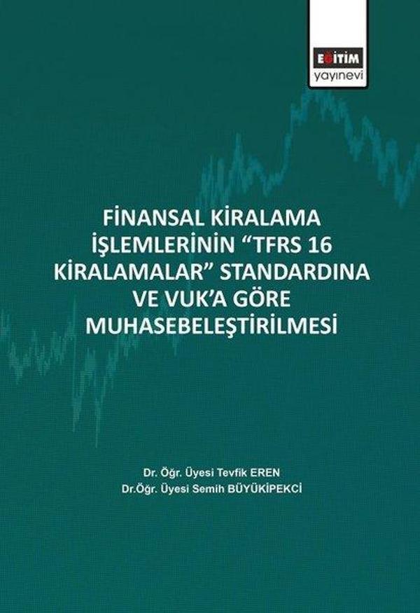 Finansal Kiralama İşlemlerinin TFRS 16 Kiralamalar Standardına ve Vuka Göre Muhasebeleştirilmesi - Eğitim Yayınevi - Image 1