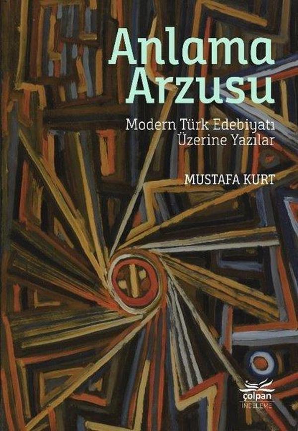 Anlama Arzusu - Modern Türk Edebiyatı Üzerine Yazılar - Çolpan - Image 1