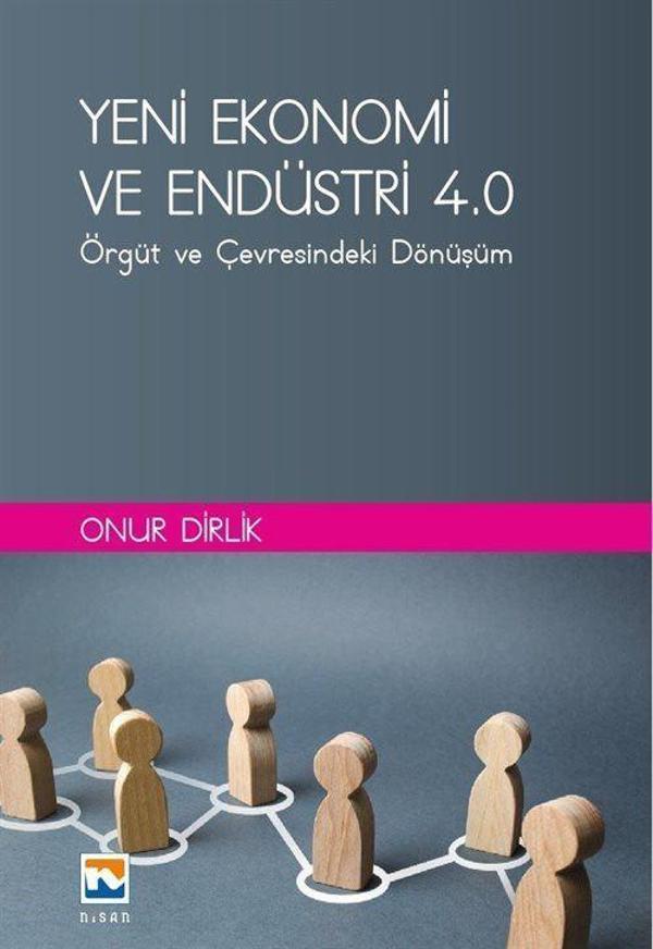 Yeni Ekonomi ve Endüstri ve Endüstri 4.0 : Örgüt ve Çevresindeki Dönüşüm - Nisan Kitabevi Yayınları - Image 1